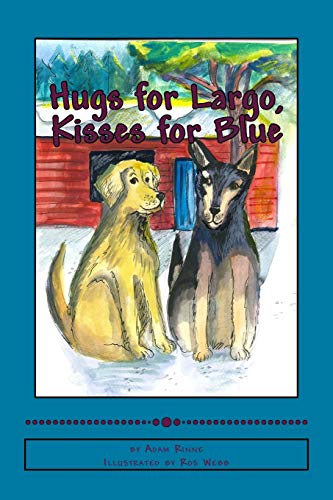 Beispielbild fr Hugs for Largo, Kisses for Blue zum Verkauf von THE SAINT BOOKSTORE