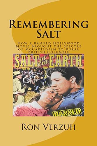 Stock image for Remembering Salt: A Brief History of How a Banned Hollywood Movie Brought the Spectre of McCarthyism to Rural British Columbia for sale by THE SAINT BOOKSTORE