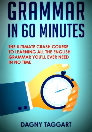 Beispielbild fr Grammar: In 60 Minutes! - The Ultimate Crash Course to Learning the Basics of English Grammar In No Time zum Verkauf von AwesomeBooks