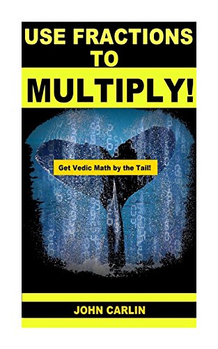 Beispielbild fr Use Fractions to Multiply!: Vedic Mental Math (Get Vedic Math by the Tail) zum Verkauf von Save With Sam