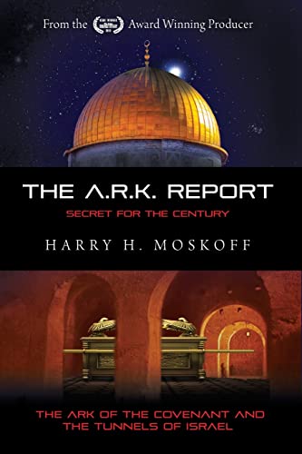 Imagen de archivo de The ARK Report: The Ark of the Covenant and the Tunnels of Israel (OUR DIVINE HERITAGE) a la venta por BooksRun