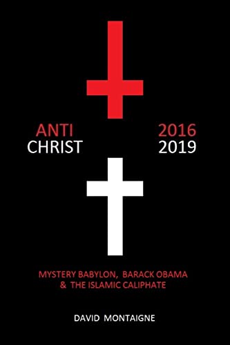 Beispielbild fr Antichrist 2016-2019: Mystery Babylon, Barack Obama & the Islamic Caliphate zum Verkauf von Buchpark