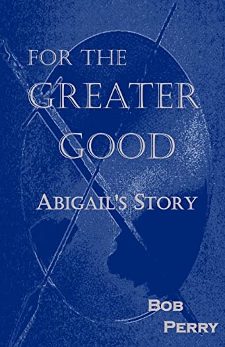 9781501028496: For the Greater Good: Abigail's Story