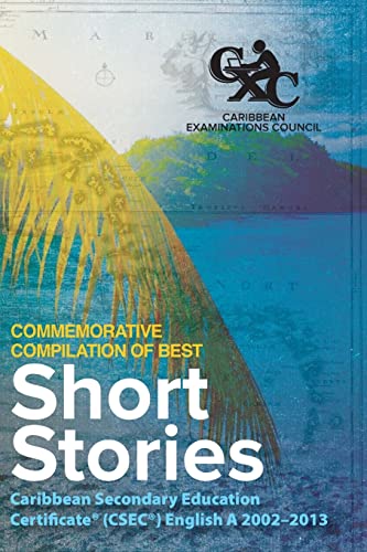 Stock image for Caribbean Examinations Council (CXC(R)) Commemorative Compilation of Best Short Stories: Caribbean Secondary Education Certificate(R) (CSEC(R)) English A 2002-2013 for sale by Save With Sam