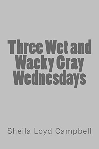 Stock image for Three Wet and Wacky Gray Wednesdays for sale by THE SAINT BOOKSTORE