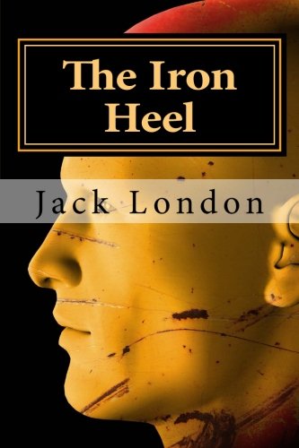 9781501032622: The Iron Heel: (Annotated - Includes Essay and Biography)