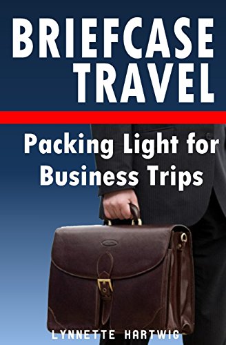 Stock image for Briefcase Travel: Packing Light for Business Trips for sale by Revaluation Books