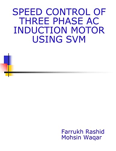 Imagen de archivo de Speed Control Of Three Phase AC Induction Motor Using SVM a la venta por THE SAINT BOOKSTORE