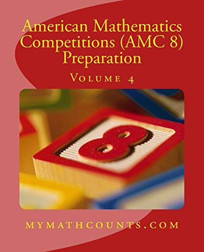 9781501040566: American Mathematics Competitions (AMC 8) Preparation (Volume 4)