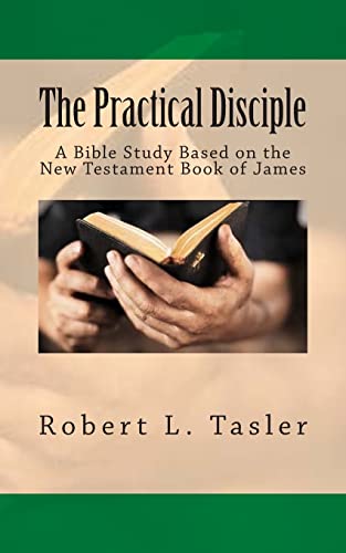 Stock image for The Practical Disciple: A Bible Study Based on the New Testament Book of James (Bible Discipleship Series) for sale by Lucky's Textbooks