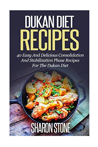 9781501050695: Dukan Diet Recipes: 40 Easy And Delicious Consolidation And Stabilization Phase recipes For The Dukan Diet