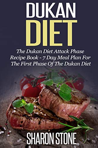 Stock image for Dukan Diet: The Dukan Diet Attack Phase Recipe Book - 7 Day Meal Plan For The First Phase Of The Dukan Diet for sale by ThriftBooks-Dallas
