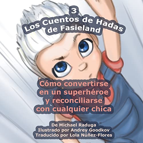 9781501052446: Los Cuentos de Hadas de Fasieland - 3: Cmo convertirse en un superhroe y reconciliarse con cualquier chica: Volume 3