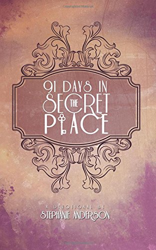 9781501059179: 91 Days in The Secret Place: Devotional