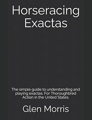 Beispielbild fr Horseracing Exactas: The simple guide to understanding and playing exactas. For Thoroughbred Action in the United States. zum Verkauf von Lucky's Textbooks