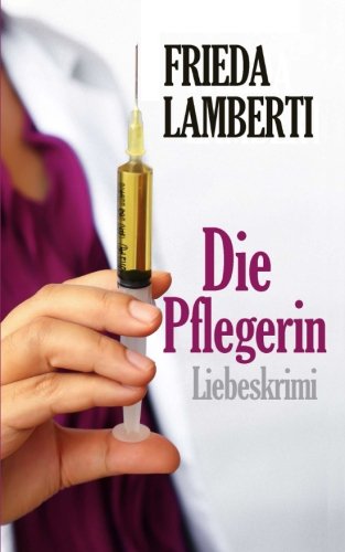 Stock image for Die Pflegerin: Ein Liebeskrimi for sale by medimops