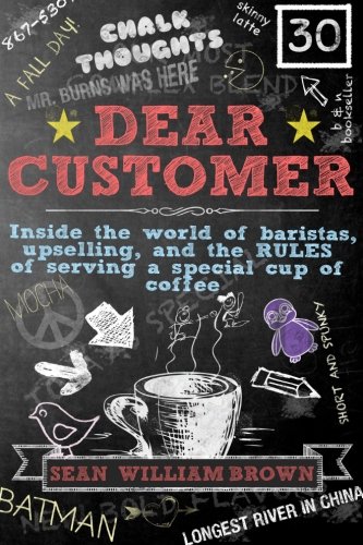 9781501066412: Dear Customer: Inside the World of Baristas, Upselling, and the Rules of Serving a Special Cup of Coffee