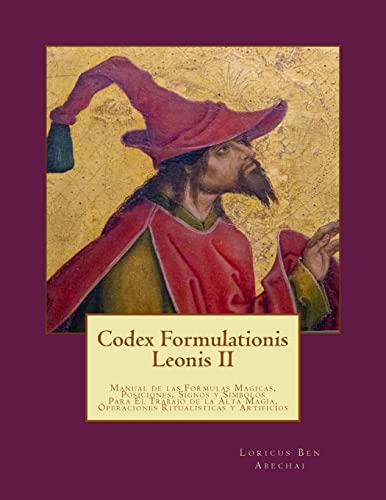 Stock image for Codex Formulationis Leonis II: Manual de las Formulas Magicas, Posiciones, Signos y Simbolos Para El Trabajo de la Alta Magia for sale by Buchpark