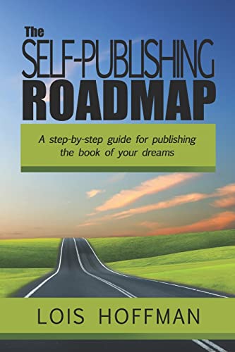 Stock image for The Self-Publishing Roadmap: The step-by-step guide for publishing the book of your dreams for sale by Save With Sam