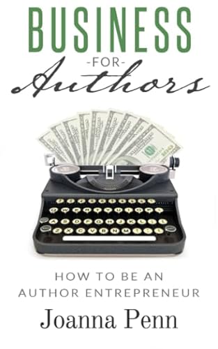 Beispielbild fr Business for Authors: How to be an Author Entrepreneur (Creative Business Books for Writers and Authors) zum Verkauf von WorldofBooks