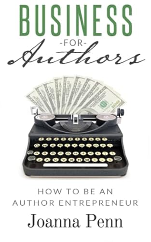 Imagen de archivo de Business for Authors: How to be an Author Entrepreneur (Books for Writers) a la venta por SecondSale