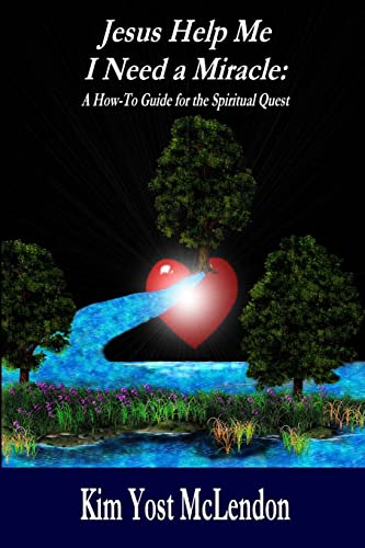 Stock image for Jesus Help Me I need a Miracle: : A How-To Guide for the Spiritual Quest for sale by THE SAINT BOOKSTORE