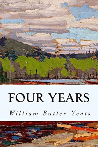 Four Years (Paperback): William Butler Yeats