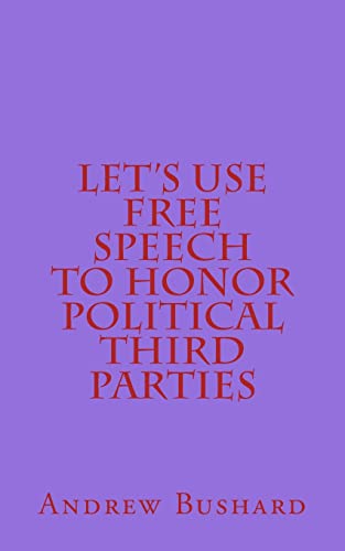 Beispielbild fr Let's Use Free Speech to Honor Political Third Parties zum Verkauf von PBShop.store US