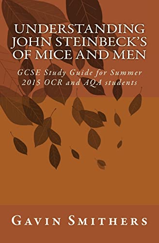 Stock image for Understanding John Steinbeck's Of Mice and Men: GCSE Study Guide for Summer 2015 OCR and AQA students (Gavin's Guides) for sale by Goldstone Books