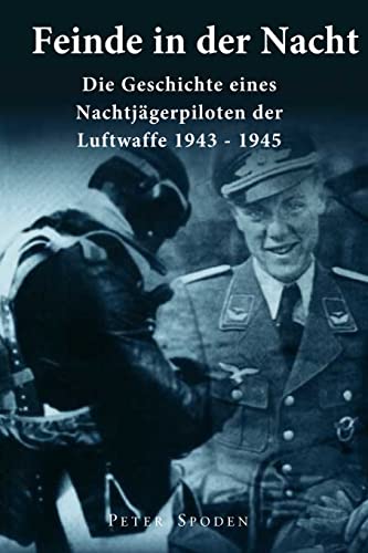 Imagen de archivo de Feinde in der Nacht: Geschichte eines Nachtjagdpiloten der Luftwaffe 1943-1945 a la venta por ThriftBooks-Atlanta