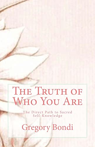 Stock image for The Truth of Who You Are: The Direct Path to Sacred Self-Knowledge for sale by Bookmans