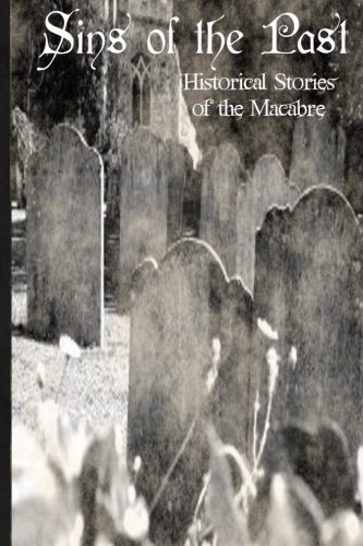 Imagen de archivo de Sins of the Past: Historical Societies of the Macabre a la venta por The Book House, Inc.  - St. Louis
