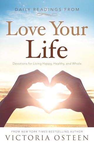 Stock image for Love Your Life: Living Happy, Healthy, and Whole for sale by Hawking Books