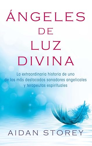 Imagen de archivo de  ngeles de Luz Divina (Angels of Divine Light Spanish Edition): La Extraordinaria Historia de Uno de Los Más Destacados Sanadores Angelicales Y Terape a la venta por ThriftBooks-Dallas