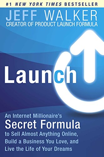 9781501102400: Launch: An Internet Millionaire's Secret Formula to Sell Almost Anything Online, Build a Business You Love, and Live the Life of Your Dreams