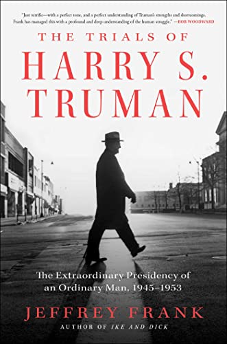 Stock image for The Trials of Harry S. Truman: The Extraordinary Presidency of an Ordinary Man, 1945-1953 for sale by SecondSale
