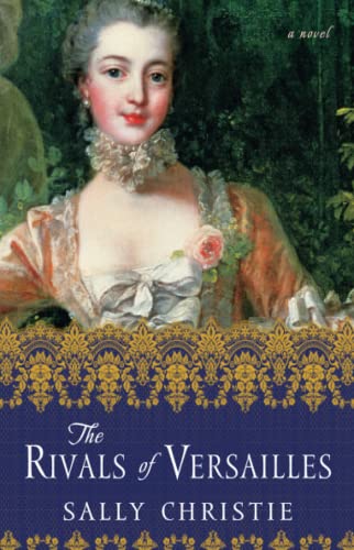 Beispielbild fr The Rivals of Versailles: A Novel (The Mistresses of Versailles Trilogy) zum Verkauf von BooksRun