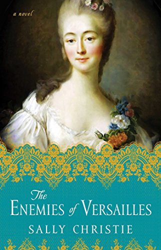 9781501103025: The Enemies of Versailles: A Novel (The Mistresses of Versailles Trilogy)