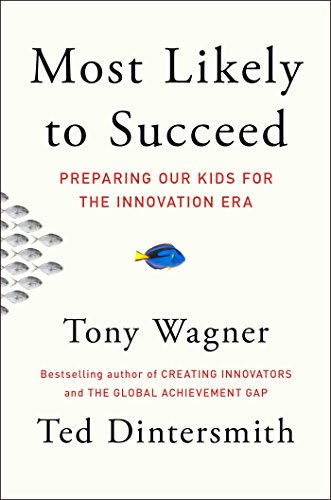 Stock image for Most Likely to Succeed: Preparing Our Kids for the Innovation Era for sale by BooksRun