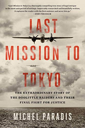 Stock image for Last Mission to Tokyo: The Extraordinary Story of the Doolittle Raiders and Their Final Fight for Justice for sale by SecondSale