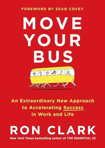 Beispielbild fr Move Your Bus: An Extraordinary New Approach to Accelerating Success in Work and Life zum Verkauf von Gulf Coast Books