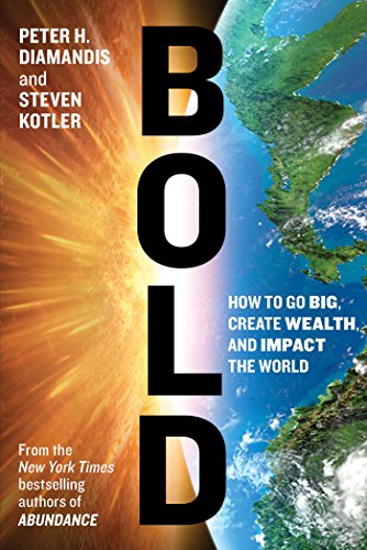 Imagen de archivo de Bold: How to Go Big, Create Wealth and Impact the World a la venta por Goldstone Books