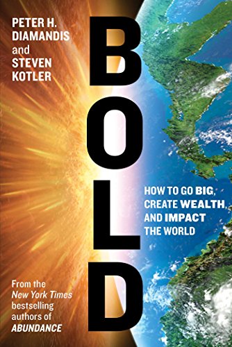 Stock image for Bold: How to Go Big, Create Wealth and Impact the World for sale by Goldstone Books