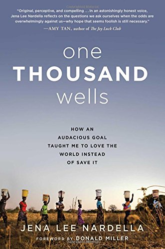 Stock image for One Thousand Wells: How an Audacious Goal Taught Me to Love the World Instead of Save It for sale by SecondSale
