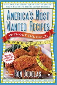 Beispielbild fr America's Most Wanted Recipes Without the Guilt zum Verkauf von Better World Books