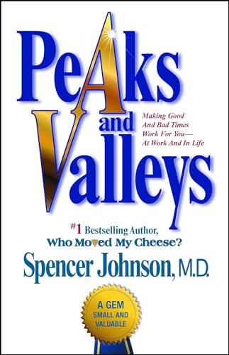 Beispielbild fr Peaks And Valleys: Making Good And Bad Times Work For You--At Work And In Life zum Verkauf von Wonder Book