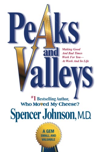 9781501108082: Peaks and Valleys: Making Good And Bad Times Work For You--At Work And In Life