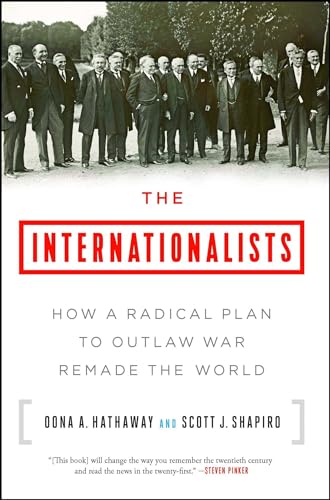 Beispielbild fr The Internationalists: How a Radical Plan to Outlaw War Remade the World zum Verkauf von Goodwill Books