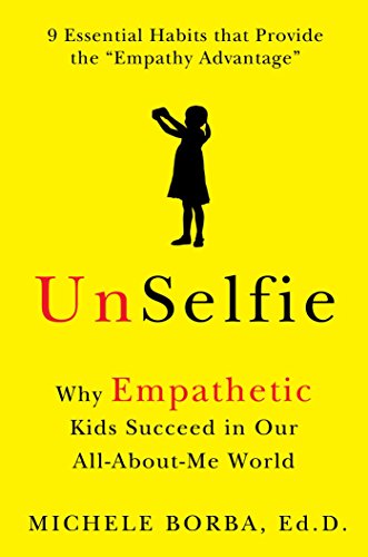 Beispielbild fr UnSelfie : Why Empathetic Kids Succeed in Our All-About-Me World zum Verkauf von Better World Books