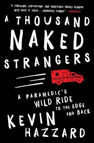 Beispielbild fr A Thousand Naked Strangers: A Paramedics Wild Ride to the Edge and Back zum Verkauf von Goodwill